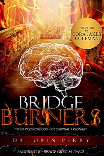 Bridge Burners The DARK Psychology of Spiritual Arsonary