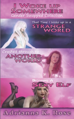 I Woke Up Somewhere A Gender Swapped, Portal Fantasy Sampler Collection