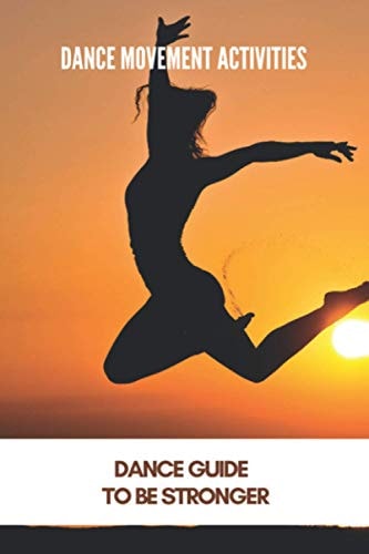 Dance Movement Activities Dance Guide To Be Stronger: American Dance Therapy Association