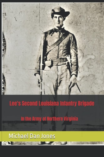 Lee's Second Louisiana Infantry Brigade In the Army of Northern Virginia
