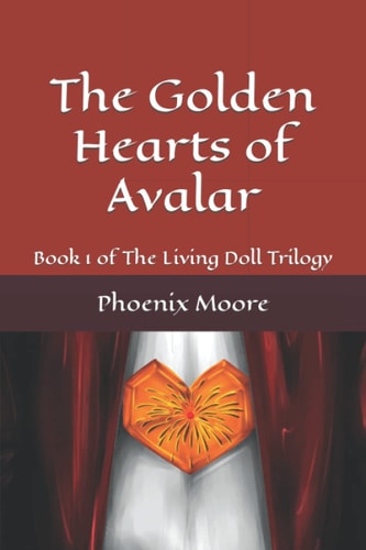 The Golden Hearts of Avalar Book 1 of The Living Doll Trilogy