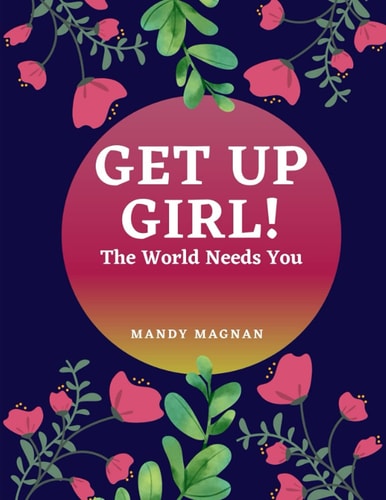 Get Up Girl! The World Needs You
