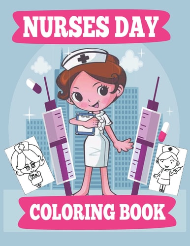 Nurses Day Coloring Book A Funny & Sweary Nurses Coloring Pages For Kids and Adults Relaxation & Antistress Coloring Book: Nurse Gifts for Women and Girl . Men and Boys for Stress Relief