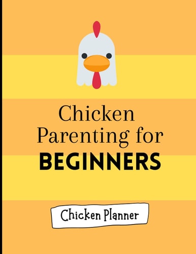 Chicken Parenting for Beginners Chicken Parenting - Chicken Planner - Chickern Planner for Beginners - Backyard Chicken Planner - Chicken Maintenance Planner -