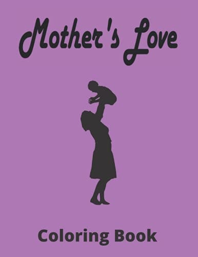 Mother's Love Coloring Book Beautiful Mother's Day Coloring Book For Adult, With Anti-Stress Designs