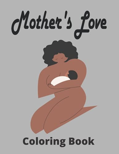 Mother's Love Coloring Book Beautiful Mother's Day Coloring Book For Adult, With Anti-Stress Designs