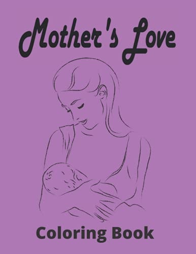 Mother's Love Coloring Book Beautiful Mother's Day Coloring Book For Adult, With Anti-Stress Designs