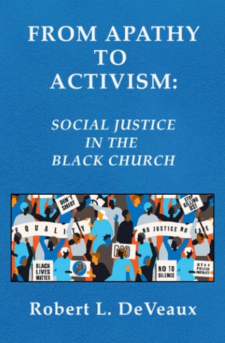 From Apathy to Activism Social Justice in the Black Church