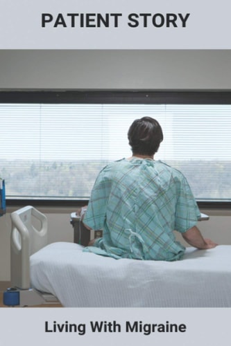 Patient Story Living With Migraine: How To Deal With Chronic Migraines
