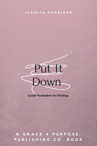Put It Down Gentle Reminders for Healing