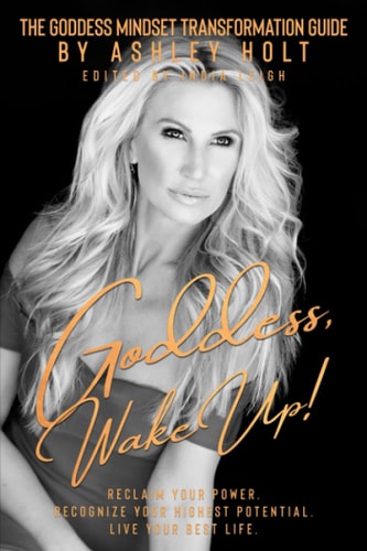 Goddess, Wake Up! The Goddess Mindset Transformation Guide Claim Your Power. Recognize Your Highest Potential. Live Your Best Life.