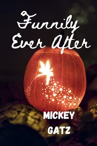 Funnily Ever After A Short Satirical Crossover of Cinderella, Snow White, Rapunzel and Sleeping Beauty