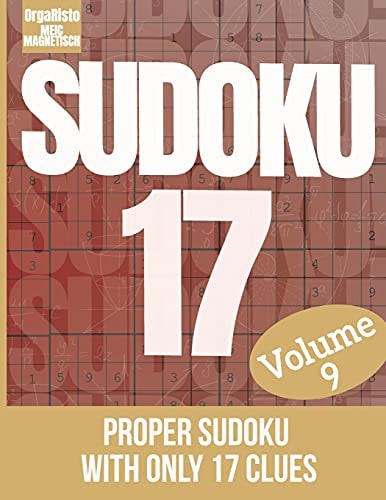 Sudoku 17 Volume 9 Sudoku Puzzle the Hardest Volume 9 - a Great Gift for Sudoku Loving Adults - the Puzzles for the Sudoku Game Expert - Proper Sudoku with Only 17 Clues