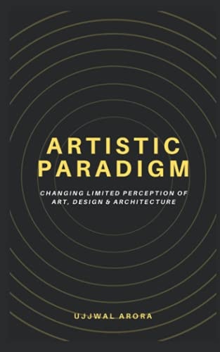 Artistic Paradigm Changing Limited Perception of Art, Design & Architecture