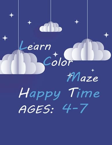 Learn Color Maze Happy Time, Ages 4-7: Clouds Hardcover Coloring Book for Kids 4-7 Years, Learning and Amuse in the Same Time, Girls and Boys, Free Time