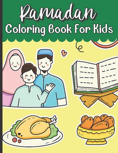 Ramadan Coloring Book For Kids Islamic Coloring Book Kids Age 3-8 Special Gift For Your Children Preschool And Toddlers To Celebrate The Holy Month.