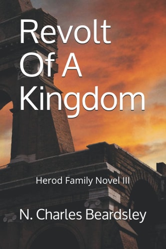 Revolt Of A Kingdom Herod Family Novel III
