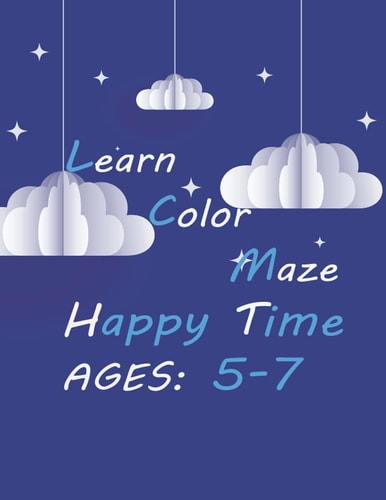 Learn Color Maze Happy Time, Ages 5-7 Clouds Hardcover Coloring Book for Kids 5-7 Age, Learning and Amuse at the Same Time, Girls and Boys, Free Time