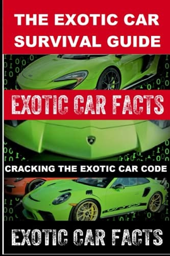Exotic Car Facts II Cracking the Exotic Car Code The Exotic Car Survival Guide
