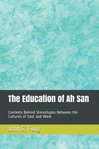 The Education of Ah San Contexts Behind Stereotypes Between the Cultures of East and West