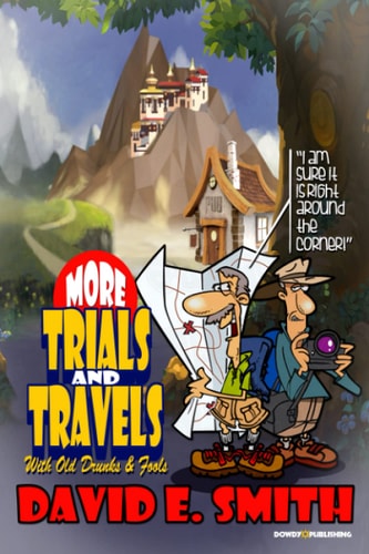 More Trials And Travels with Old Drunks and Fools