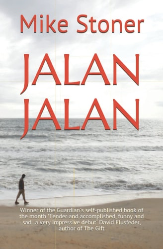 Jalan Jalan Winner of the Guardian's Self-Published Book of the Month 'Tender and Accomplished, Funny and Sad... a Very Impressive Debut' David Flusfeder, Author of the Gift