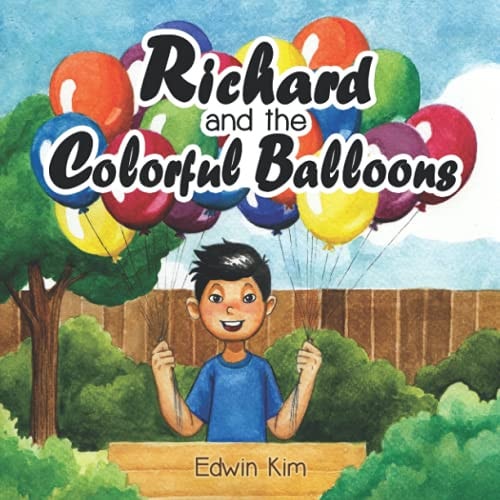 Richard and the Colorful Balloons An Inspirational Entrepreneur Book for Kids 6-9 Years Old | a Storybook Gift for 1st, 2nd, and 3rd Grade Elementary Students