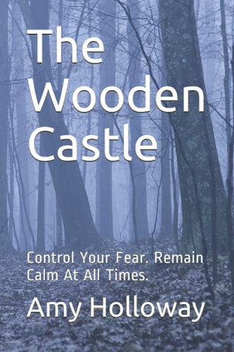 The Wooden Castle Control Your Fear. Remain Calm At All Times.