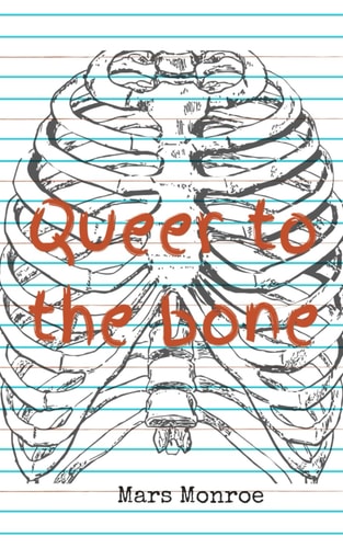 Queer to the Bone A Poetic Manefestio