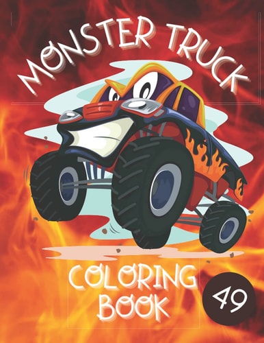 Monster Truck Coloring Book Amazing Collection of Cool Monsters Trucks, Coloring Book for Boys and Girls Who Really Love To Coloring