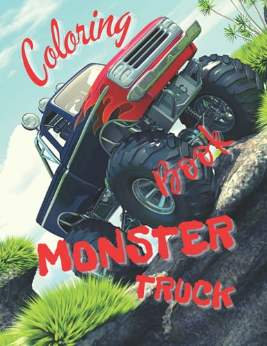 Monster Truck Coloring Book Amazing Collection of Cool Monsters Trucks, Coloring Book for Boys and Girls Who Really Love To Coloring