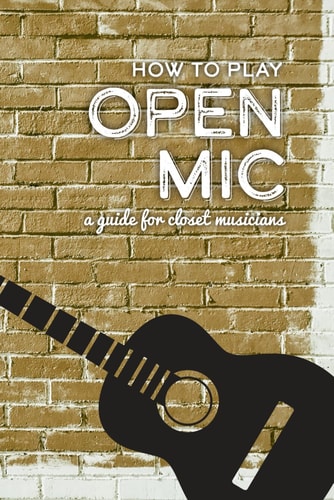 How To Play Open Mic A Guide For Closet Musicians