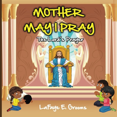 Mother May I Pray The Lord's Prayer