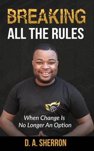 Breaking All the Rules When Change Is No Longer An Option