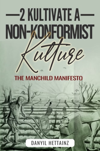2 Kultivate a Non-Konformist Kulture The Manchild Manisfesto