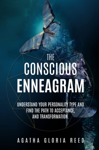 The Conscious Enneagram Understand Your Personality Type and Find the Path to Acceptance, and Transformation