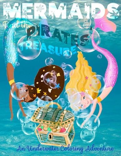 The Mermaids Find the Pirates' Treasure Coloring Book for Kids Who Love Fantasy Underwater Adventures
