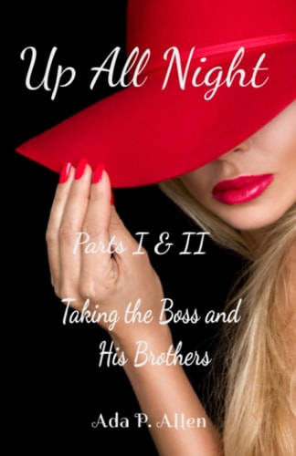 Up All Night Parts I & II: Taking The Boss and His Brothers