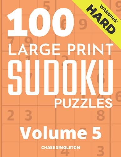 100 Large Print Hard Sudoku Puzzles - Volume 5 - One Puzzle Per Page - Solutions Included - Puzzle Book For Adults