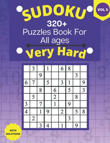 Very Hard Sudoku Puzzle Books 9x9 Sudoku Puzzle Book With 320 Very Hard and Extremely Puzzles For Adults, Kids, Teens, Seniors. Boost Your Brainpower- 4 Puzzles on Each Page VOL-5