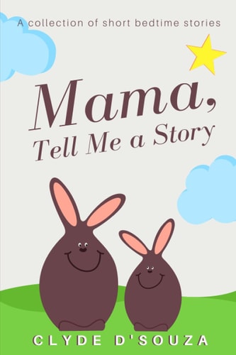 Mama, Tell Me a Story A Collection of Short Bedtime Stories