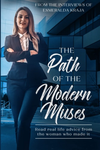 PATH OF THE MODERN MUSES Read Real Life Advice from the Women who Made it