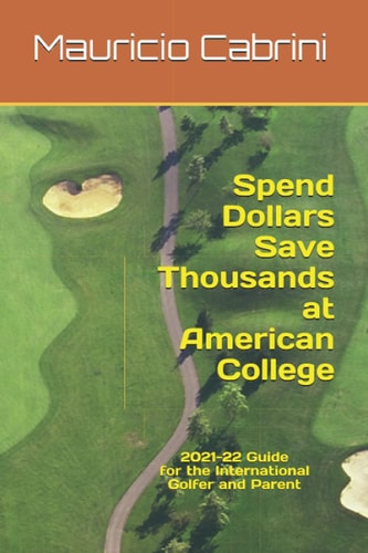 Spend Dollars Save Thousands at American College 2021-22 Guide for the International Golfer and Parent