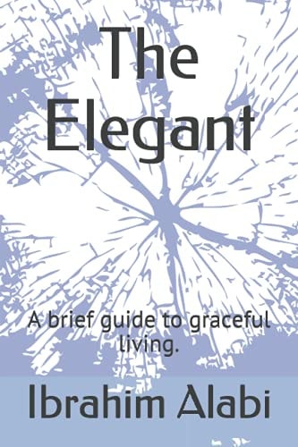 The Elegant A Brief Guide to Graceful Living.
