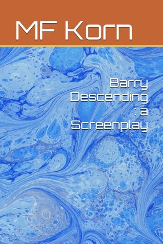Barry Descending A Screenplay