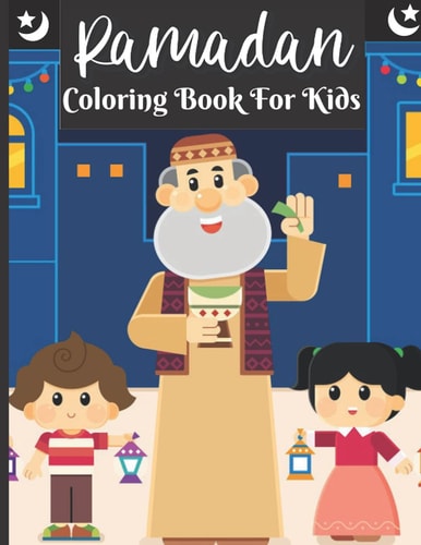 Ramadan Coloring Book For Kids Islamic Coloring Book For A Muslim Kids And Ramadan Activity Book For The Holy Month of Ramadan Or Eid Ul-Fitr