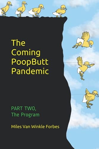 The Coming PoopButt Pandemic PART TWO, The Program