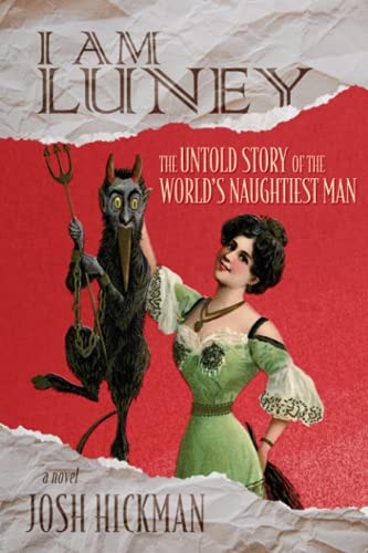 I Am Luney The Untold Story Of The World's Naughtiest Man: An Unauthorized Novel