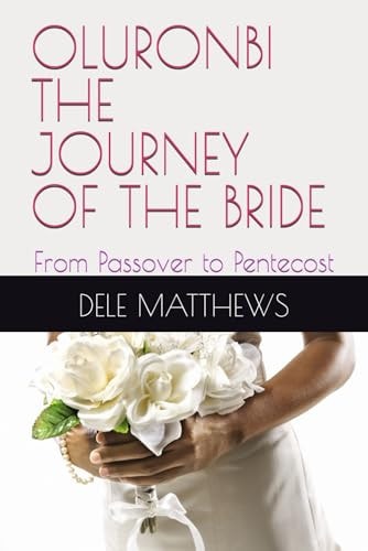 Oluronbi the Journey of the Bride From Passover to Pentecost