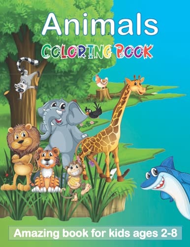 Animals Coloring Book Amazing Book for Kids Ages 2-8: Great Gift for Boys & Girls, Cutest Forest Animals Coloring Book for Kids - Coloring Book for Kids Ages 4-8 Baby Animals / 60 Pages
